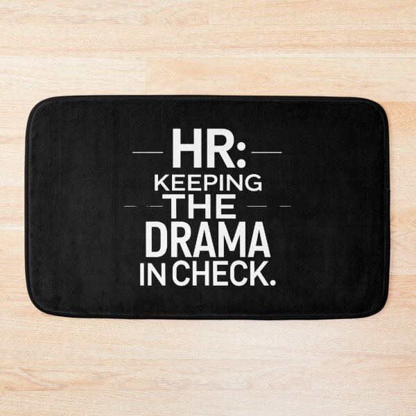Item preview, HR: Keeping The Drama In Check. Hr Humor designed and sold by DomTeesHaven.
