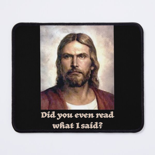 Item preview, Jesus “Did you even read what I said?" designed and sold by Signs for Dark Times.