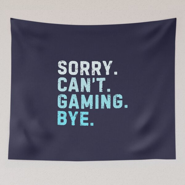 Item preview, Sorry Can't Gaming Bye Sarcastic designed and sold by StrideSuccess.