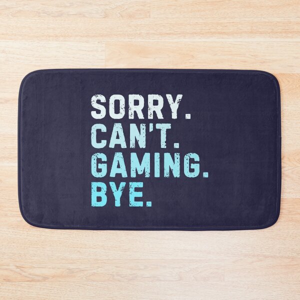 Item preview, Sorry Can't Gaming Bye Sarcastic designed and sold by StrideSuccess.