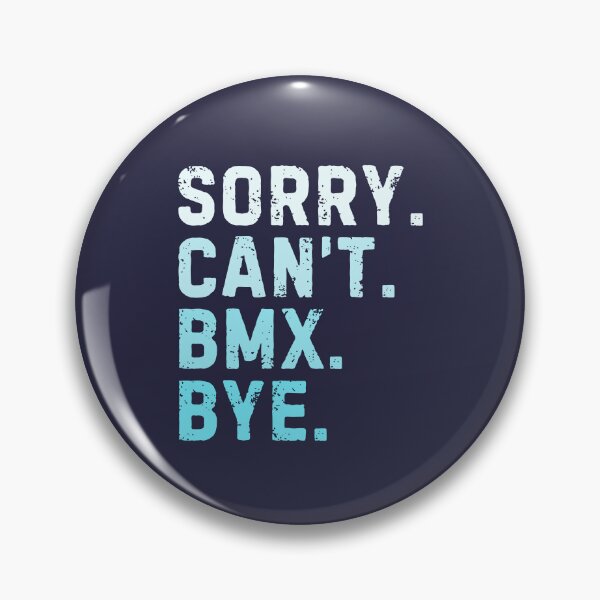 Item preview, Sorry Can't BMX Bye Sarcastic designed and sold by StrideSuccess.