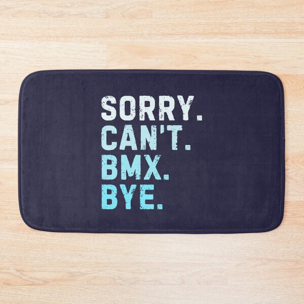 Item preview, Sorry Can't BMX Bye Sarcastic designed and sold by StrideSuccess.