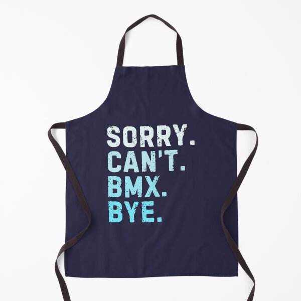 Item preview, Sorry Can't BMX Bye Sarcastic designed and sold by StrideSuccess.