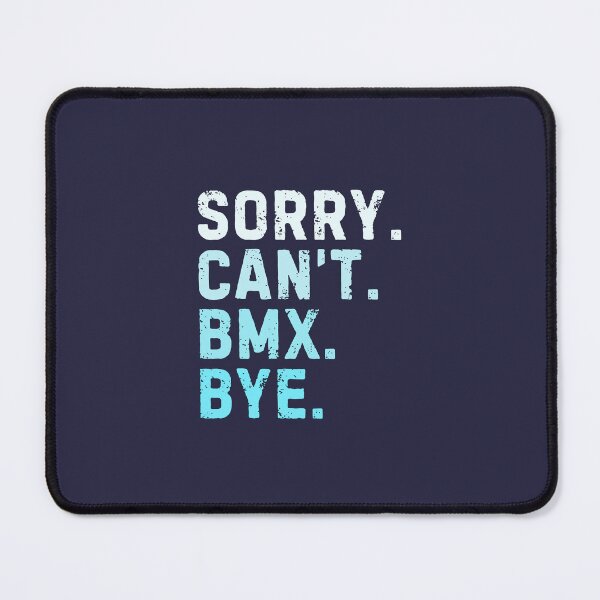 Item preview, Sorry Can't BMX Bye Sarcastic designed and sold by StrideSuccess.