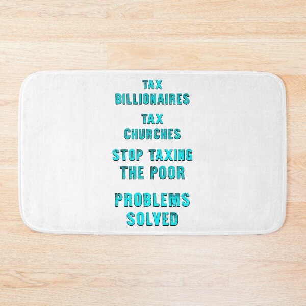 Item preview, Tax billionaires tax the churches stop taxing the poor problem solved designed and sold by Signs for Dark Times.