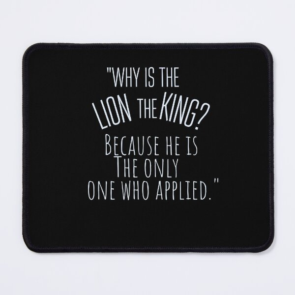 Item preview, "Why is the lion the king? Because he is the only one who applied." designed and sold by CrazyBYT.