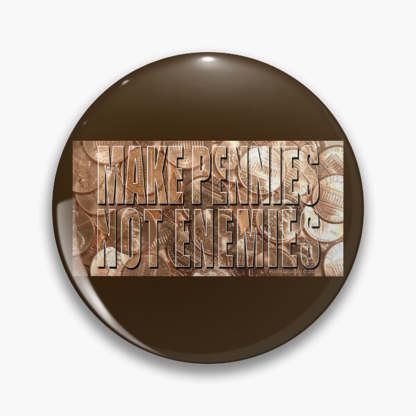 Item preview, Make Pennies Not Enemies designed and sold by EyeMagined.
