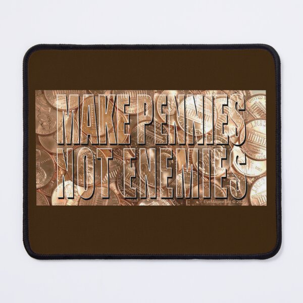 Item preview, Make Pennies Not Enemies designed and sold by EyeMagined.