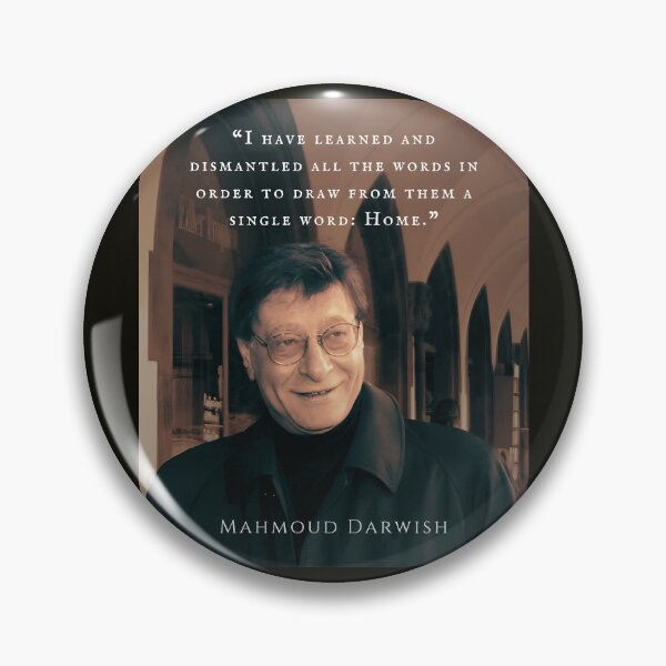 Item preview, Mahmoud Darwish quote: “I have learned and dismantled all the words in order to draw from them a single word: Home.” designed and sold by artbleed.