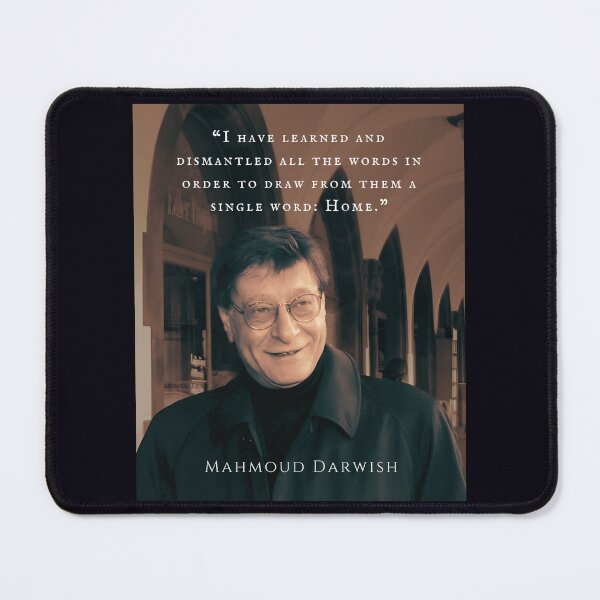 Item preview, Mahmoud Darwish quote: “I have learned and dismantled all the words in order to draw from them a single word: Home.” designed and sold by artbleed.