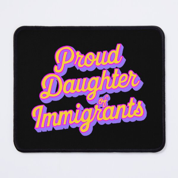 Item preview, Proud Daughter Of Immigrants Pro Immigration designed and sold by IHateDumplings.
