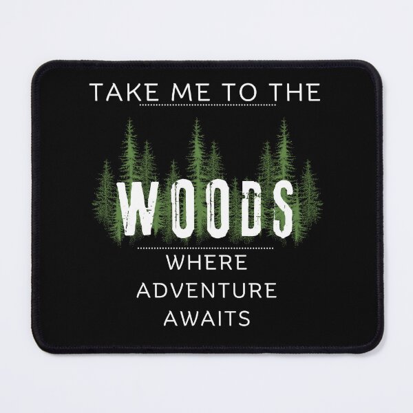 Item preview, Take me to the Woods designed and sold by BLTeesNmore.