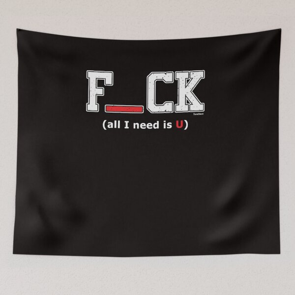 Item preview, F_ ck All I Need Is U designed and sold by TomGiantDesigns.
