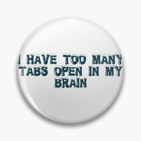 Item preview, I have too many tabs open (in my brain) designed and sold by Ninjacatoff.