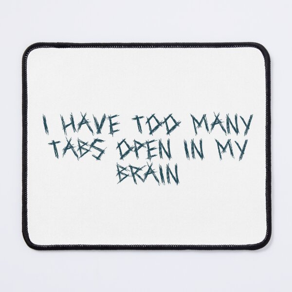 Item preview, I have too many tabs open (in my brain) designed and sold by Ninjacatoff.