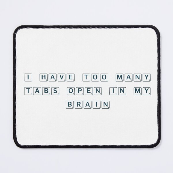 Item preview, I have too many tabs open (in my brain) designed and sold by Ninjacatoff.