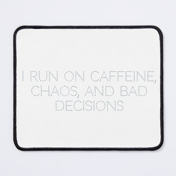 Item preview, I run on caffeine, chaos, and bad decisions designed and sold by Ninjacatoff.