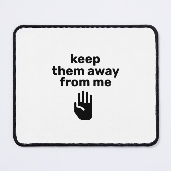 Item preview,  keep them away from me Funny Quote designed and sold by BEE-CREATIVO.