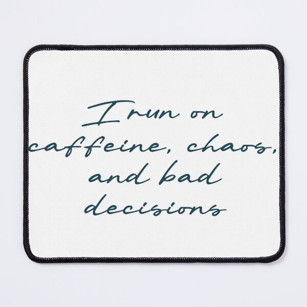 Item preview, I run on caffeine, chaos, and bad decisions designed and sold by Ninjacatoff.