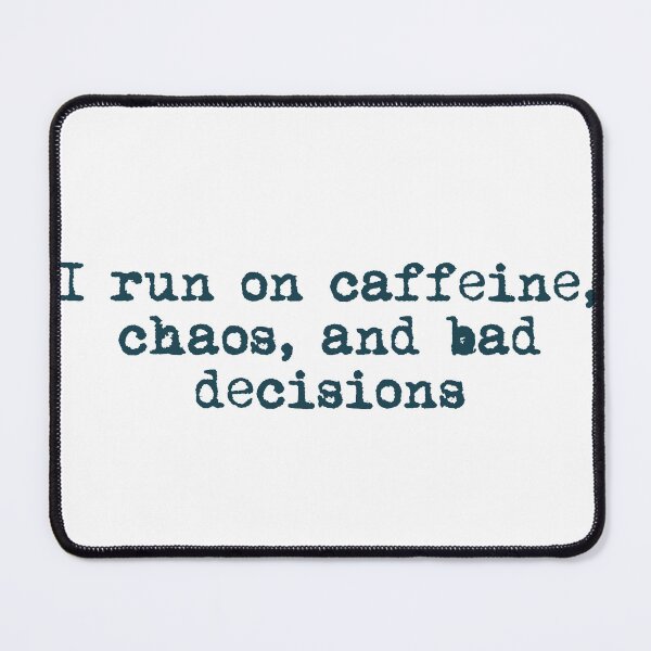 Item preview, I run on caffeine, chaos, and bad decisions designed and sold by Ninjacatoff.