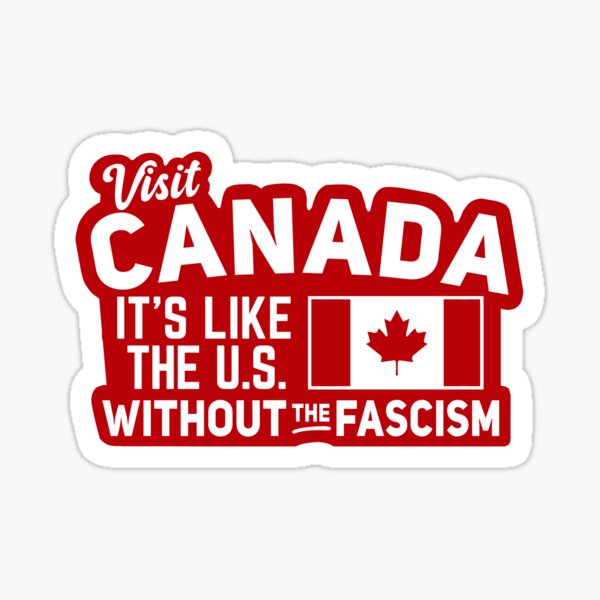 Aperçu de l'œuvre Visitez le Canada, c'est comme les États-Unis sans le fascisme créée et vendue par BootsBoots.