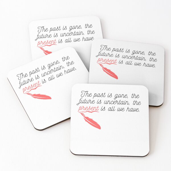 Item preview, The past is gone, the future is uncertain, the present is all we have. designed and sold by peter-4.