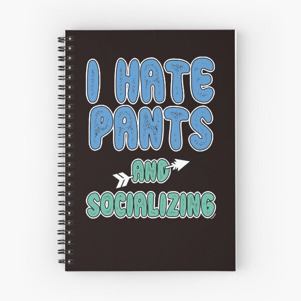 Item preview, I Hate Pants and Socializing designed and sold by TomGiantDesigns.