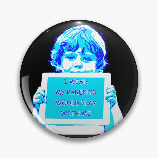 Item preview, I wish my parents would play with me instead of this tablet designed and sold by Signs for Dark Times.