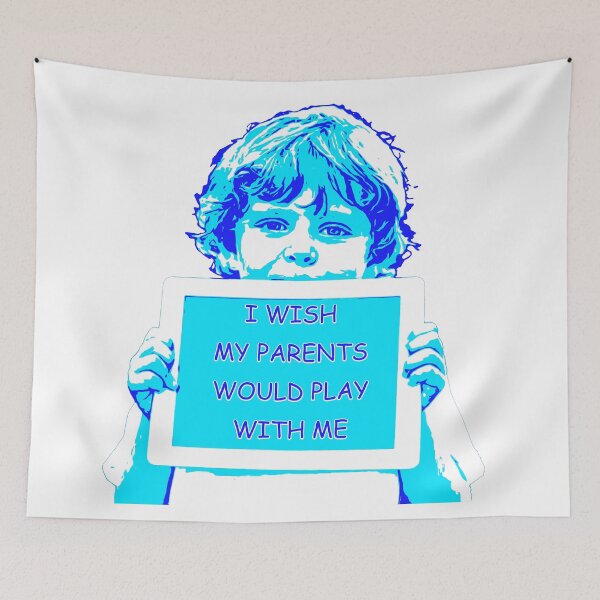 Item preview, I wish my parents would play with me instead of this tablet designed and sold by Signs for Dark Times.