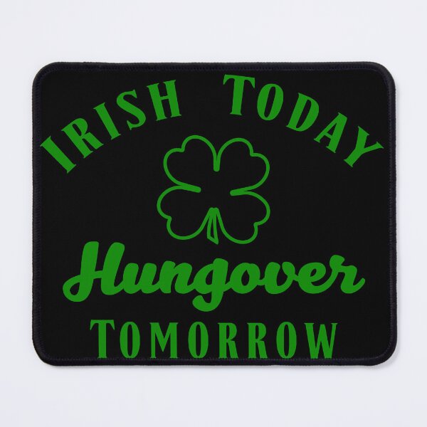 Item preview, Irish Today Hungover Tomorrow - Funny St Patrick's Day Design designed and sold by Moonlit Paws.