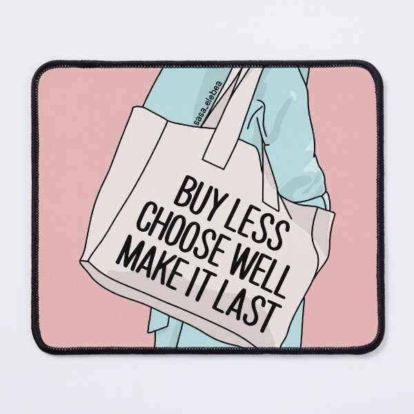 Item preview, Buy less by Sasa Elebea designed and sold by Sabrina Brugmann.