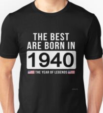 - The Best Are Born In 1940 Limited Edition Legend Year Old - Birthday Gift Unisex T-Shirt