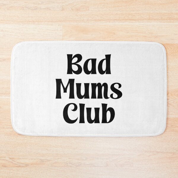 Item preview, Bad Mums Club designed and sold by PaulSDesign.