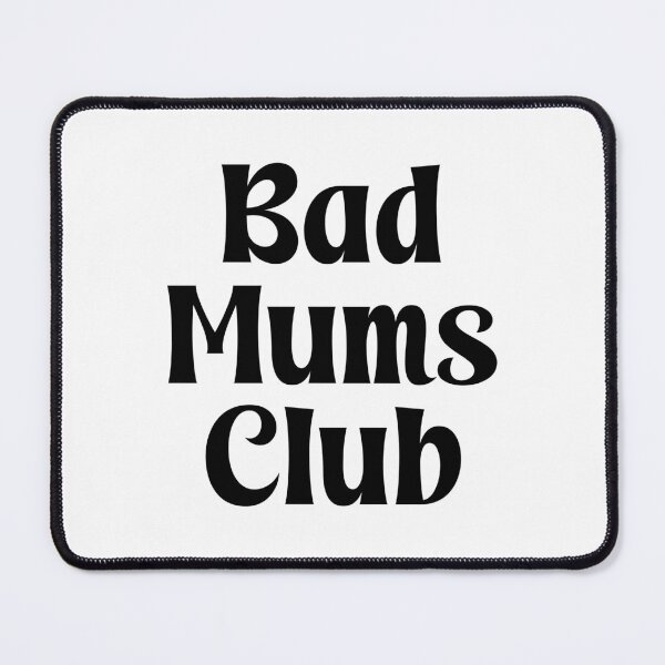 Item preview, Bad Mums Club designed and sold by PaulSDesign.