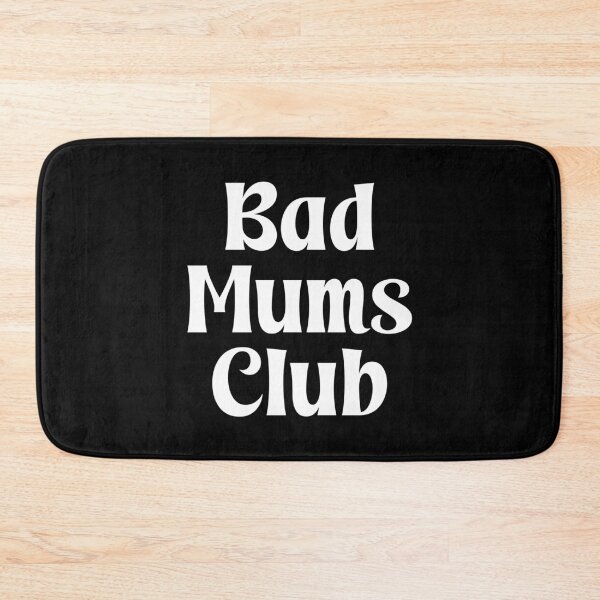 Item preview, Bad Mums Club designed and sold by PaulSDesign.
