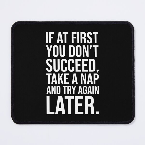 Item preview, If at First You Don’t Succeed, Take a Nap and Try Again Later – Funny Sleep Lover Design designed and sold by chantastical.