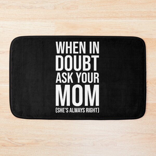 Item preview, When in Doubt, Ask Your Mom – Funny Mother's Wisdom Quote designed and sold by chantastical.