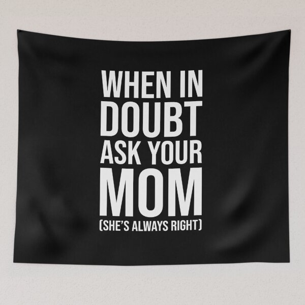 Item preview, When in Doubt, Ask Your Mom – Funny Mother's Wisdom Quote designed and sold by chantastical.