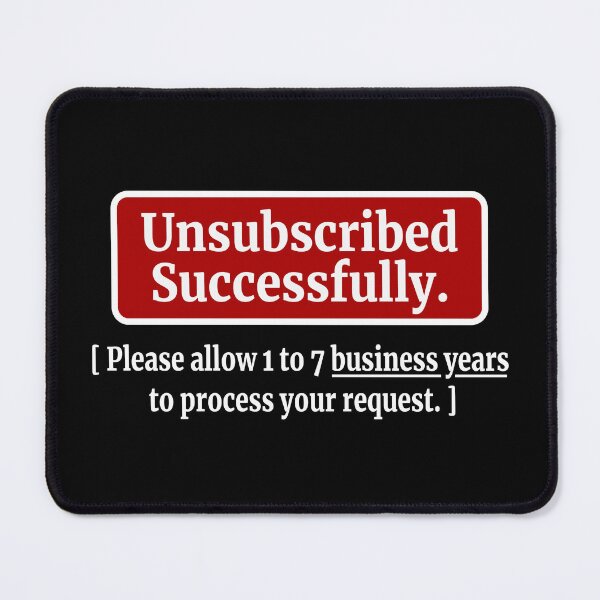 Item preview, Funny Social Media Joke, Unsubscribe Email Joke. designed and sold by ShirtShackDudes.