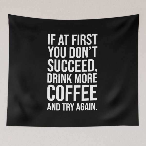 Item preview, If at First You Don’t Succeed, Drink More Coffee – Funny Caffeine Lover designed and sold by chantastical.