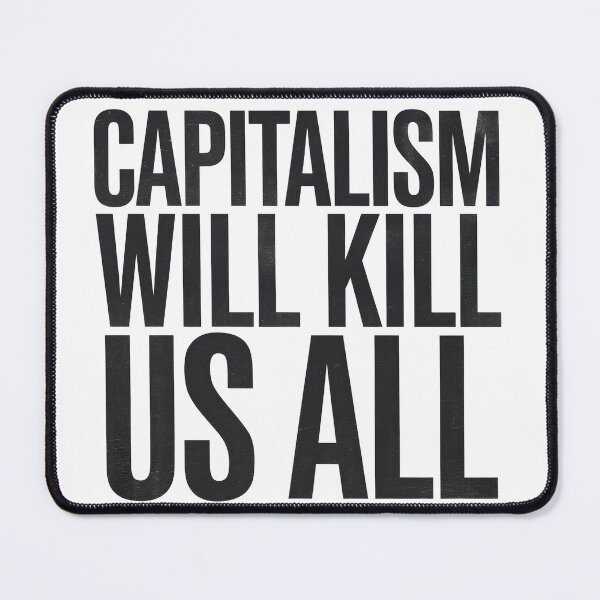 Item preview, Capitalism will kill us all!! designed and sold by Chrisjeffries24.
