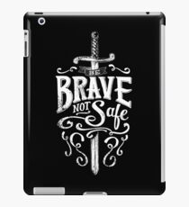 Be Brave Not Safe - Brave Quote Typography Brave and Bold iPad Case/Skin