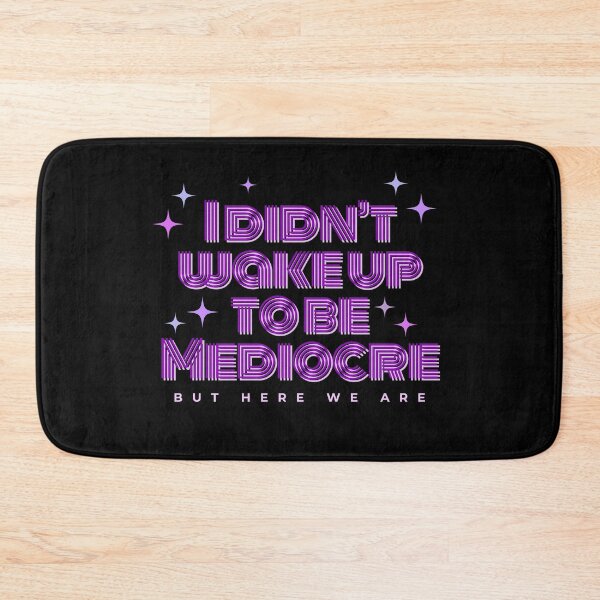 Item preview, I didn't wake up to be Mediocre but here we are designed and sold by ZuzDoesDesigns.