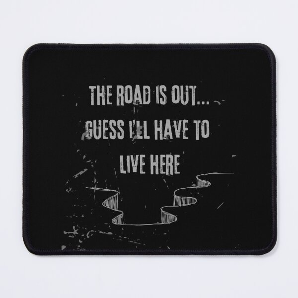 Item preview, The Road is Out… Guess I'll have to live here designed and sold by MolnFabrik.