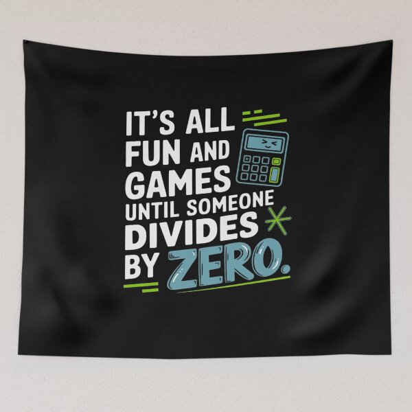 Item preview, It's All Fun and Games Until Someone Divides by Zero designed and sold by Mateusz Majcherek.