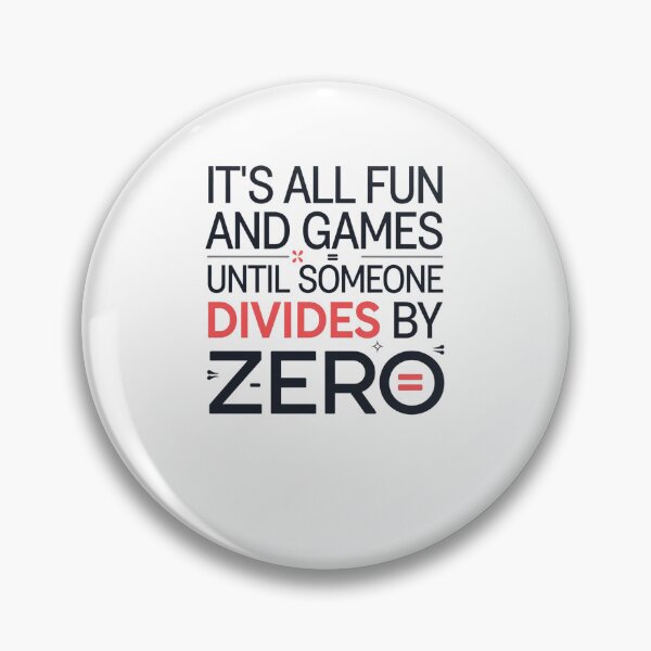 Item preview, It's All Fun and Games Until Someone Divides by Zero designed and sold by Mateusz Majcherek.
