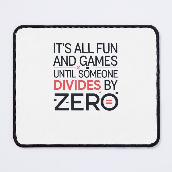 Item preview, It's All Fun and Games Until Someone Divides by Zero designed and sold by Mateusz Majcherek.