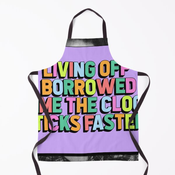 Item preview, LIVING OFF BORROWED TIME THE CLOCK TICKS FASTER designed and sold by The Turbulent Architect.