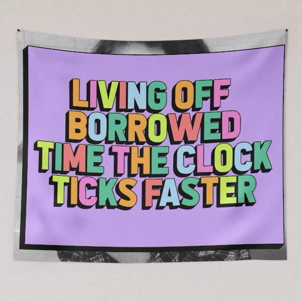 Item preview, LIVING OFF BORROWED TIME THE CLOCK TICKS FASTER designed and sold by The Turbulent Architect.