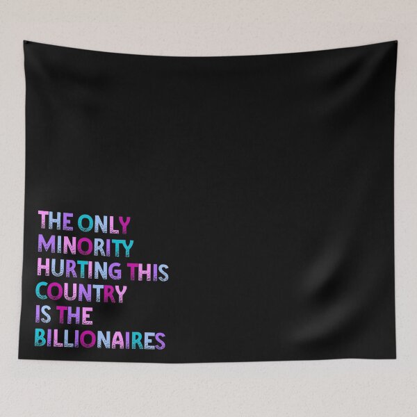 Item preview, The Only Minority Hurting This Country Is The Billionaires designed and sold by MayhemMads.